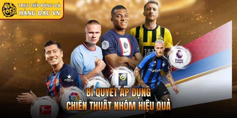 Bí quyết áp dụng chiến thuật nhóm hiệu quả