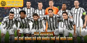 CLB Juventus - Đế Chế Bóng Đá Với Nhiều Thế Hệ Ngôi Sao