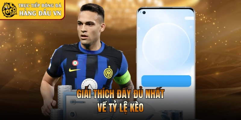 Giải thích đầy đủ nhất về tỷ lệ kèo
