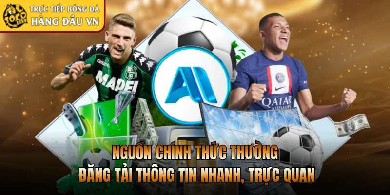 Nguồn chính thức thường đăng tải thông tin nhanh, trực quan