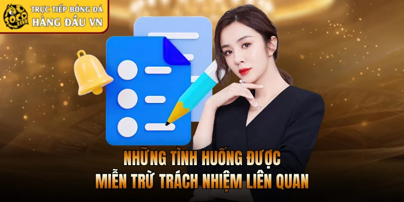 Những tình huống được miễn trừ trách nhiệm liên quan